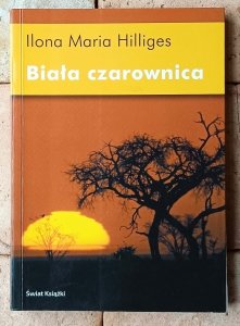 Ilona Maria Hilliges • Biała czarownica