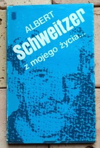 Albert Schweitzer - Z mojego życia | biografia noblisty