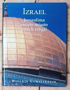 Sarah Kochav • Izrael: Jerozolima święte miasto trzech religii