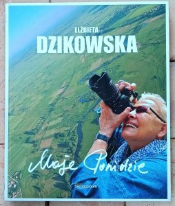 Elżbieta Dzikowska • Moje Ponidzie [dedykacja autorska]