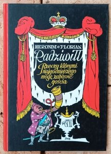 Hieronim Florian Radziwiłł • Rzeczy którymi najgodniejszego mogę zabawić gościa