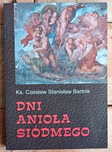 Czesław Stanisław Bartnik • Dni Anioła siódmego. Ze współczesnej teologii społeczno-politycznej