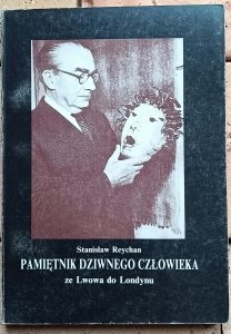 Stanisław Reychan - Pamiętnik dziwnego człowieka | ze Lwowa do Londynu