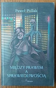 Paweł Pollak • Między prawem a sprawiedliwością