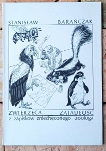 Stanisław Barańczak • Zwierzęca zajadłość. Z zapisków zniechęconego zoologa