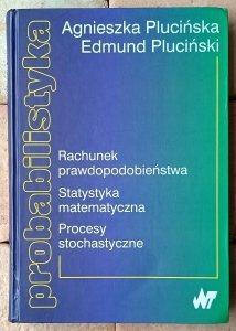 Agnieszka Plucińska, Edmund Pluciński • Probabilistyka. Rachunek prawdopodobieństwa. Statystyka matematyczna. Procesy stochastyczne