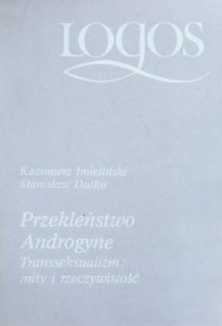 Kazimierz Imieliński i Stanisław Dulko • Przekleństwo androgyne. Transseksualizm: mity i rzeczywistość