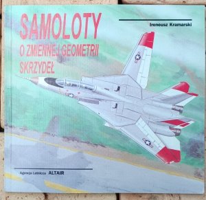 Ireneusz Kramarski • Samoloty o zmiennej geometrii skrzydeł