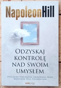 Napoleon Hill • Odzyskaj kontrolę nad swoim umysłem