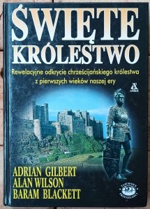 Baram Blackett, Adrian Geoffrey Gilbert , Alan Wilson • Święte królestwo