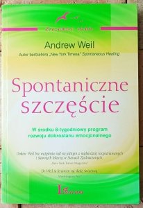 Andrew Weil • Spontaniczne szczęście