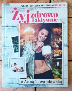 Anna Lewandowska • Żyj zdrowo i aktywnie z Anną Lewandowską