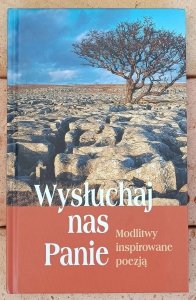 Wysłuchaj nas Panie. Modlitwy inspirowane poezją
