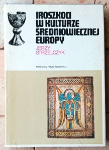 Jerzy Strzelczyk • Iroszkoci w kulturze średniowiecznej Europy