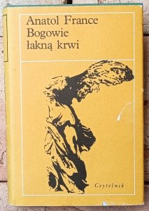 Anatol France • Bogowie łakną krwi
