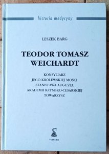 Leszek Barg • Teodor Tomasz Weichardt | Biografia królewskiego konsyliarza