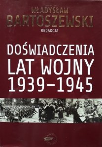 Władysław Bartoszewski • Doświadczenia lat wojny 1939-1945 