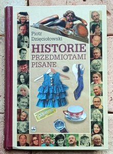 Piotr Dzięciołowski - Historie przedmiotami pisane