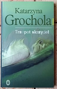 Katarzyna Grochola • Trzepot skrzydeł