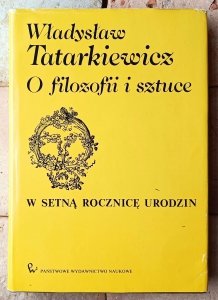 Władysław Tatarkiewicz • O filozofii i sztuce