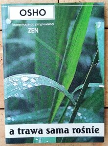 Osho • A trawa sama rośnie. Komentarze do przypowieści Zen