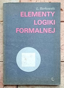 Ludwik Borkowski - Elementy logiki formalnej