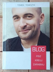 Tomek Tomczyk • Blog. Pisz, kreuj, zarabiaj