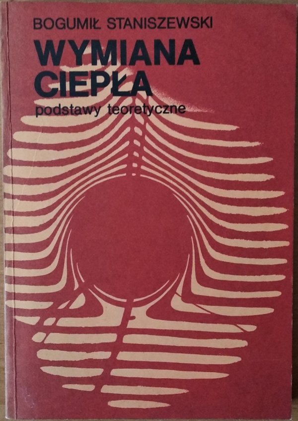 Bogumił Staniszewski • Wymiana ciepła. Podstawy teoretyczne