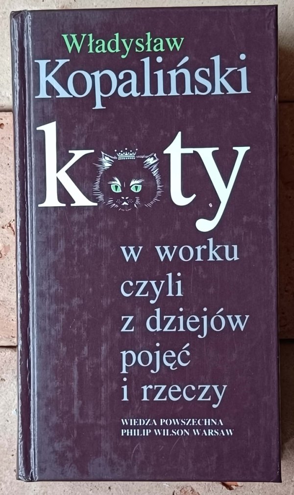 Władysław Kopaliński • Koty w worku, czyli z dziejów pojęć i rzeczy - okładka
