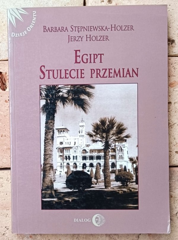 Barbara Stępniewska-Holzer • Egipt. Stulecie przemian