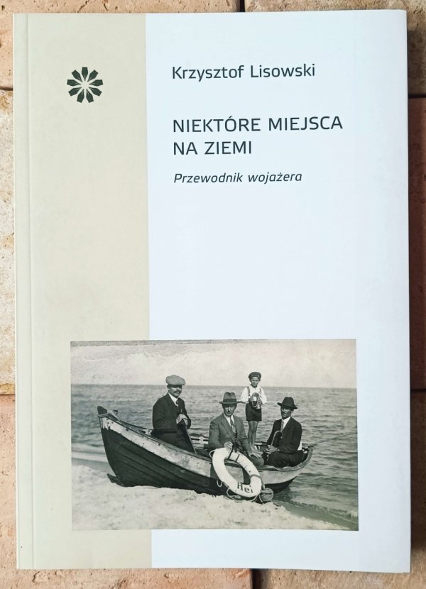 Krzysztof Lisowski • Niektóre miejsca na Ziemi. Przewodnik wojażera - okładka