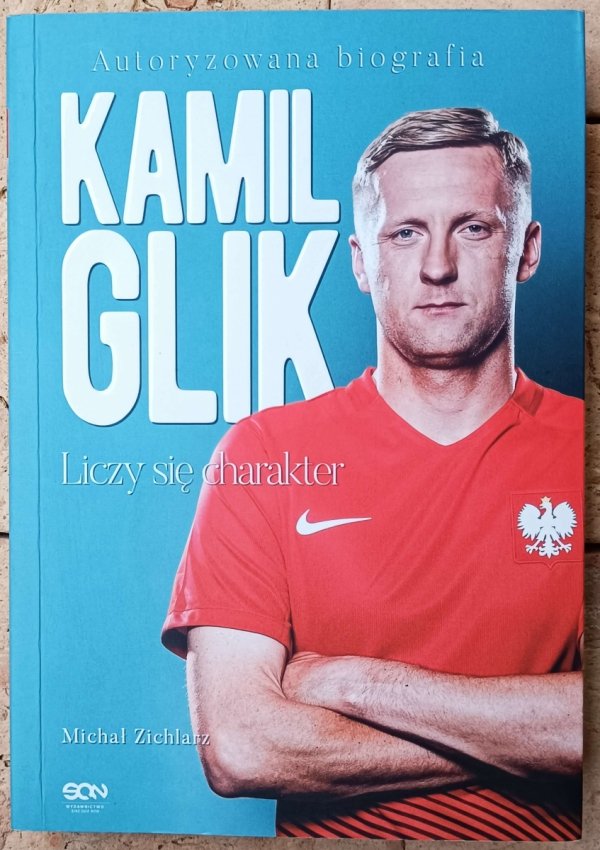 Michał Zichlarz • Kamil Glik. Liczy się charakter