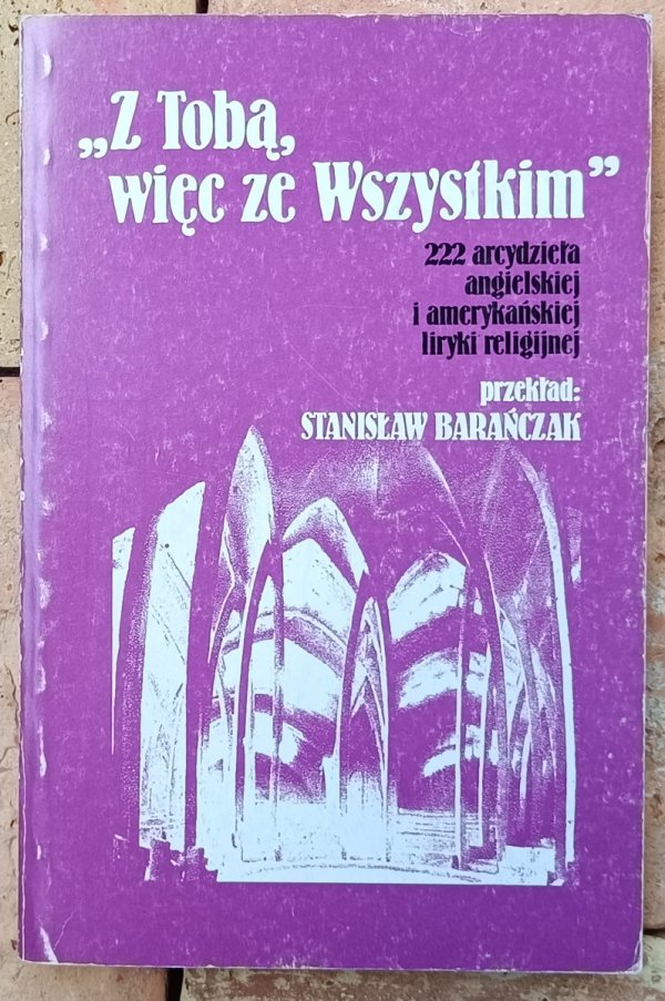 Stanisław Barańczak Z Tobą więc ze Wszystkim [William Blake, Robert Frost, Emily Dickinson]