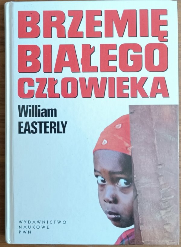 William Easterly • Brzemię białego człowieka