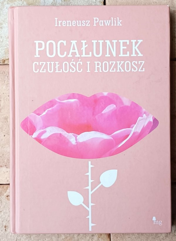 Ireneusz Pawlik Pocałunek, czułość i rozkosz - okładka