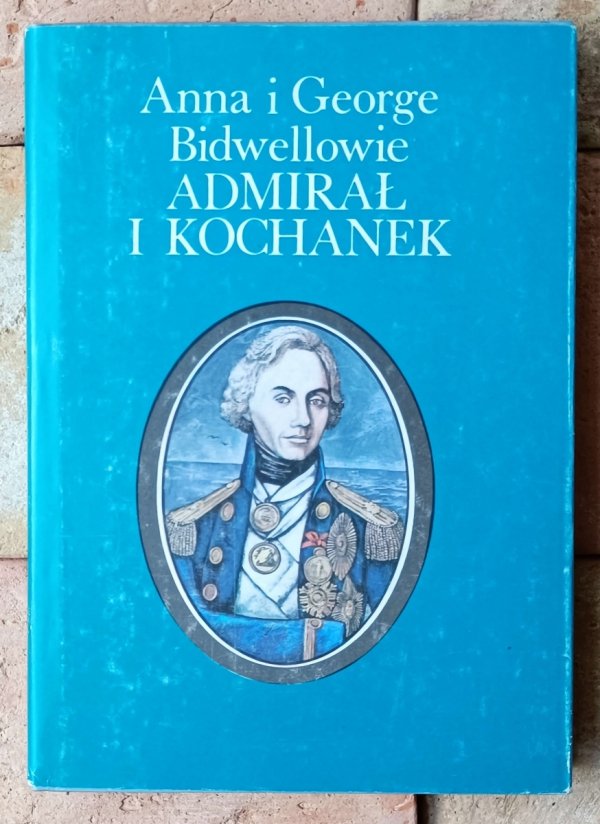 Anna i George Bidwellowie • Admirał i kochanek [Horatio Nelson] - okładka