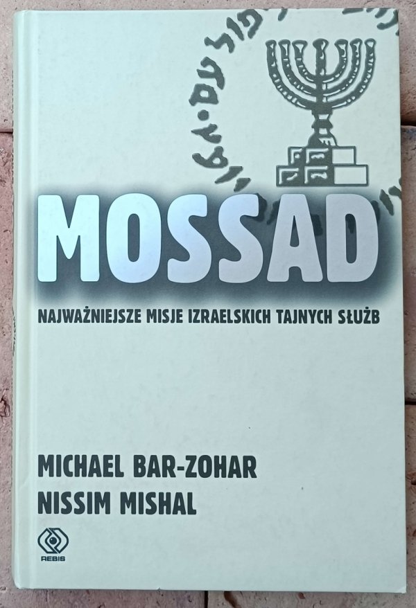 Michael Bar-Zohar • Mossad. Najważniejsze misje izraelskich tajnych służb 