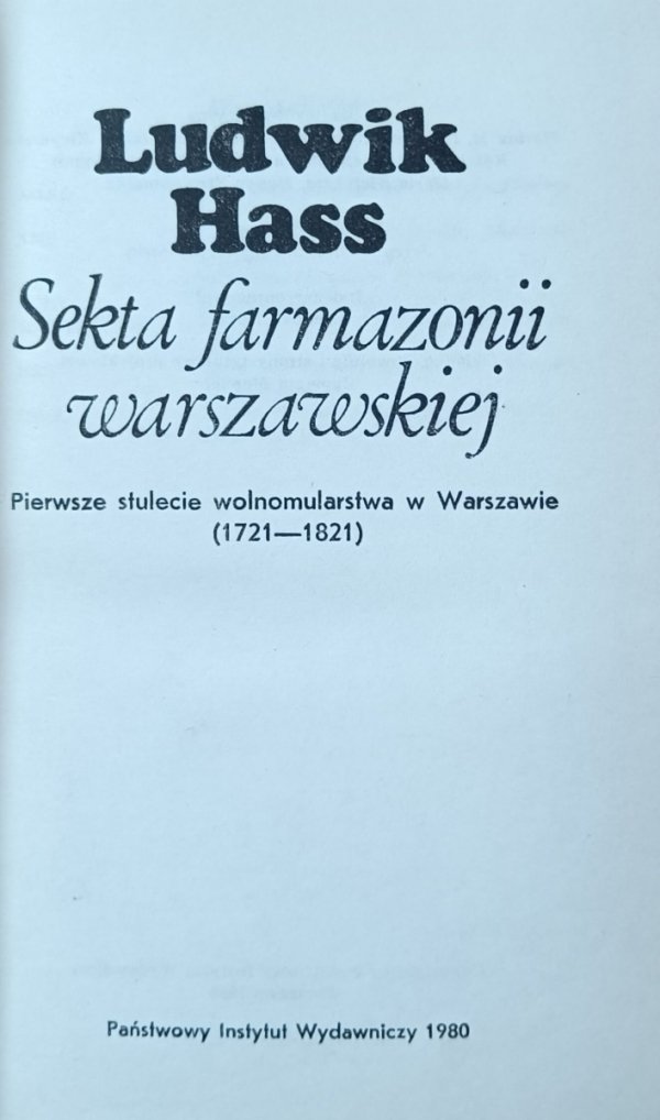 Ludwik Hass • Sekta farmazonii warszawskiej. Pierwsze stulecie wolnomularstwa w Warszawie (1721–1821)