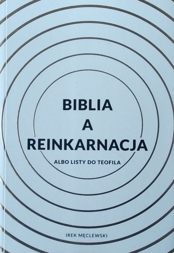 Ireneusz Męclewski • Biblia a reinkarnacja albo listy do Teofila