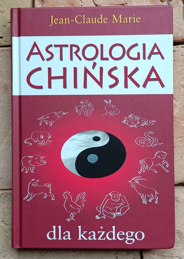 Jean Claude Marie - Astrologia chińska dla każdego