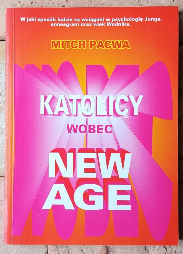 Mitch Pacwa Katolicy wobec New Age - okładka