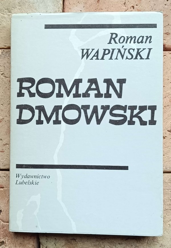 Roman Wapiński - Roman Dmowski
