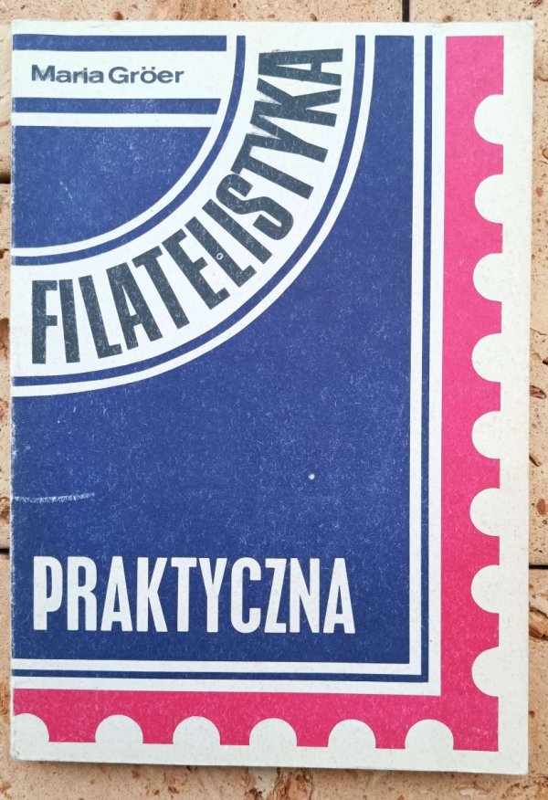 Maria Groer Filatelistyka praktyczna - okładka