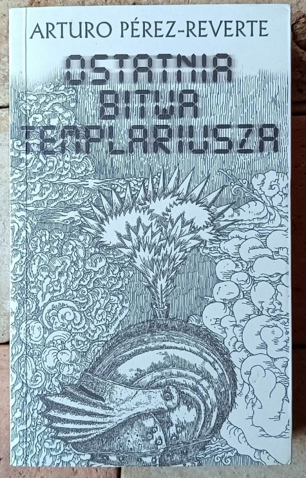Arturo Perez-Reverte Ostatnia bitwa templariusza - okładka