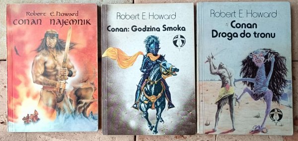 Robert E. Howard x3 • Conan - Droga do tronu - Najemnik - Godzina Smoka 