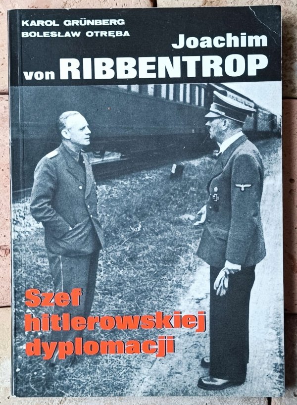 Karol Grunberg • Joachim von Ribbentrop. Szef hitlerowskiej dyplomacji - okładka