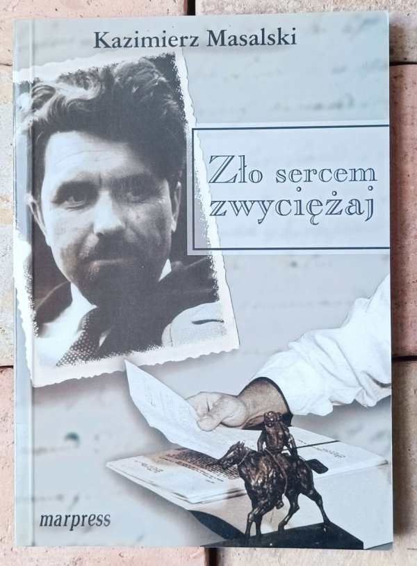 Kazimierz Masalski • Zło sercem zwyciężaj - okładka