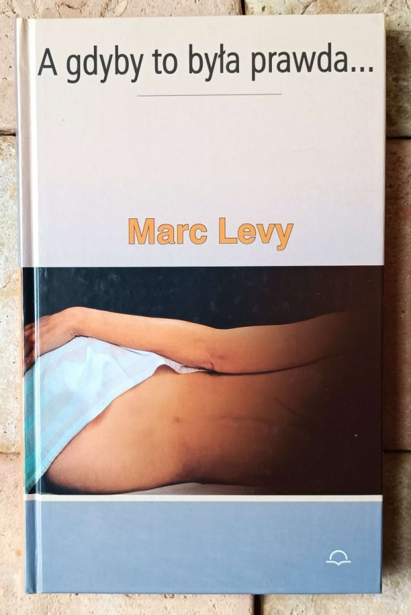 Marc Levy • A gdyby to była prawda - okładka