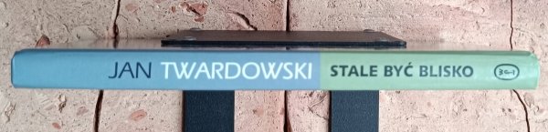 Jan Twardowski  Pamięć o ludziach. Stale być blisko - okładka