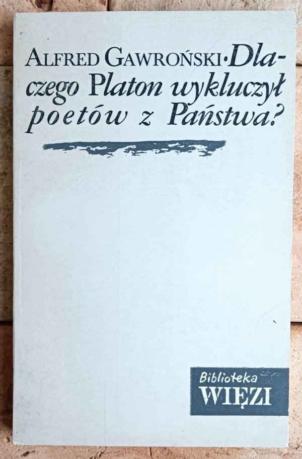 Alfred Gawroński • Dlaczego Platon wykluczył poetów z Państwa? - okładka